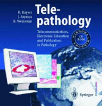 Hardcover Telepathology: Telecommunication, Electronic Education and Publication in Pathology Book