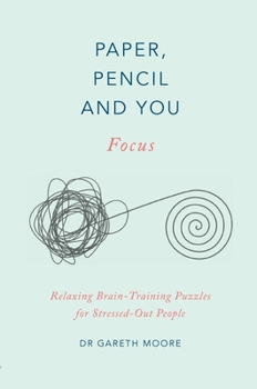 Paper, Pencil  You: Focus: Relaxing Brain Training Puzzles for Stressed-Out People