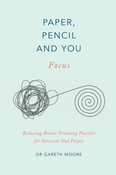 Paperback Paper, Pencil & You: Focus: Relaxing Brain Training Puzzles for Stressed-Out People Book