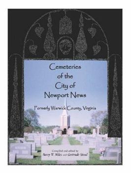 Paperback Cemeteries of the City of Newport News, Formerly Warwick County, Virginia Book