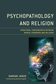 Paperback Psychopathology and Religion: Structural Convergences between Mental Disorders and Religion Book