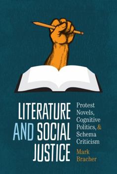 Hardcover Literature and Social Justice: Protest Novels, Cognitive Politics, and Schema Criticism (Cognitive Approaches to Literature and Culture Series) Book