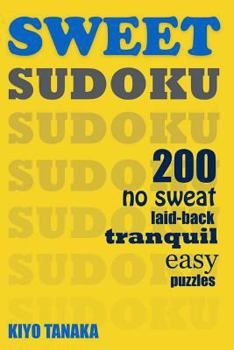 Paperback Sweet Sudoku: 200 No Sweat, Laid-Back, Tranquil, Easy Puzzles Book