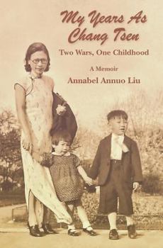 Paperback My Years as Chang Tsen: Two Wars, One Childhood Book