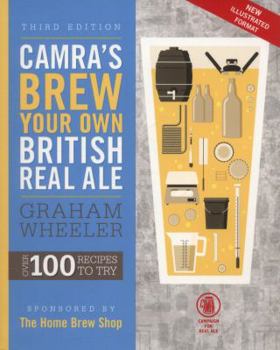 Paperback Camra's Brew Your Own British Real Ale Over 100 Recipes to Try Book