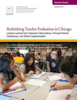 Paperback Rethinking Teacher Evaluation in Chicago: Lessons Learned from Classroom Observations, Principal-Teacher Conferences, and District Implementation Book