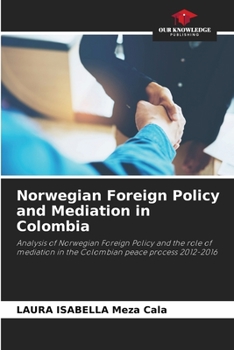 Paperback Norwegian Foreign Policy and Mediation in Colombia Book