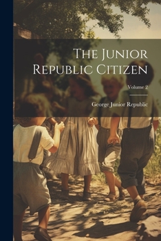 Paperback The Junior Republic Citizen; Volume 2 Book