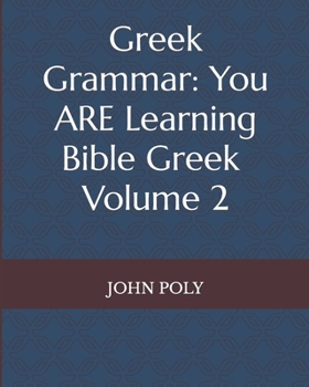 Paperback Greek Grammar: You ARE Learning Bible Greek, Vol. 2 Book