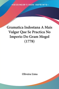 Paperback Gramatica Indostana A Mais Vulgar Que Se Practica No Imperio Do Gram Mogol (1778) [Not Applicable] Book