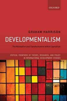 Hardcover Developmentalism: The Normative and Transformative Within Capitalism Book