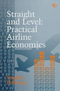 Hardcover Straight and Level: Practical Airline Economics Book