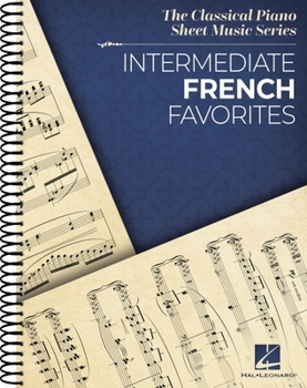 Spiral-bound Intermediate French Favorites: The Classical Piano Sheet Music Series Book