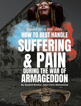 Paperback How To Best Handle Suffering & Pain during The War of Armageddon Book