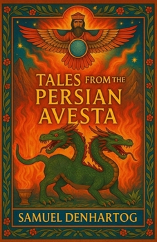 Tales from the Persian Avesta (Mythology Anthologies)