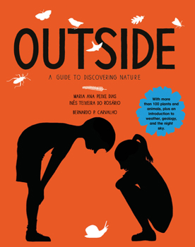 Outside: A Guide to Discovering Nature - With more than 100 plants and animals, plus an introduction to weather, geology, and the night sky.