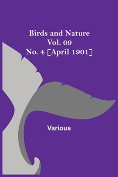 Paperback Birds and Nature Vol. 09 No. 4 [April 1901] Book