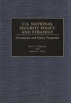 Hardcover U.S. National Security Policy and Strategy: Documents and Policy Proposals Book