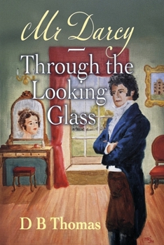 Paperback Mr Darcy - Through the Looking Glass Book