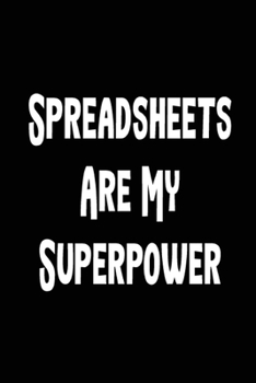 Spreadsheets Are My Superpower Notebook: Blank Lined Journal For Accountants