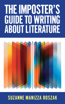 Hardcover The Imposter's Guide to Writing about Literature Book