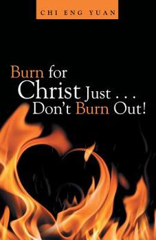 Paperback Burn for Christ Just . . . Don't Burn Out! Book