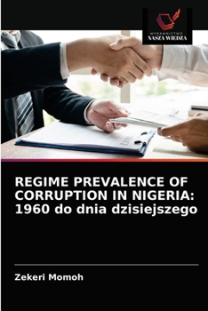 Paperback Regime Prevalence of Corruption in Nigeria: 1960 do dnia dzisiejszego [Polish] Book