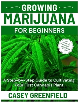 Paperback Growing Marijuana for Beginners: A Step-by-Step Guide to Cultivating Your First Cannabis Plant Book