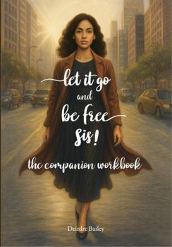 Paperback Let It Go and Be Free Sis!: The Companion Workbook Book