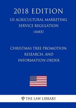 Christmas Tree Promotion, Research, and Information Order (US Agricultural Marketing Service Regulation) (AMS)