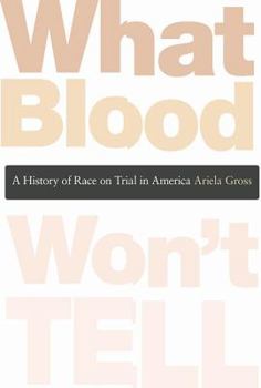 Hardcover What Blood Won't Tell: A History of Race on Trial in America Book