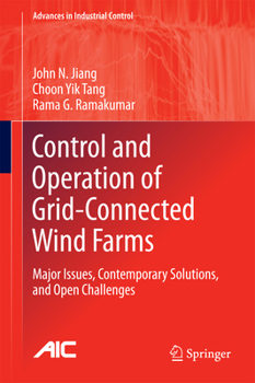 Hardcover Control and Operation of Grid-Connected Wind Farms: Major Issues, Contemporary Solutions, and Open Challenges Book