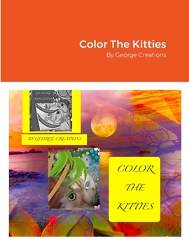 Paperback Color The Kitties: By George Creations Book