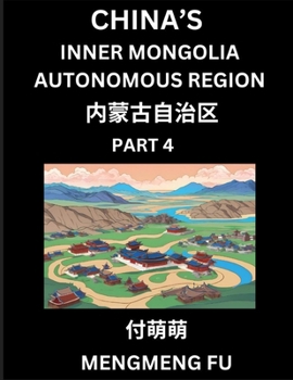 Paperback China's Inner Mongolia Autonomous Region (Part 4)- Learn Chinese Characters, Words, Phrases with Chinese Names, Surnames and Geography [Chinese] Book