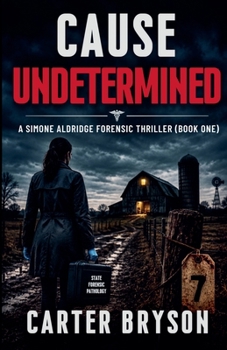 Cause Undetermined: A Simone Aldridge Forensic Thriller (Book One)