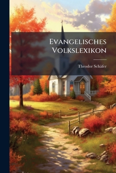 Evangelisches Volkslexikon: Zur Orientierung in Den Sozialen Fragen Der Gegenwart