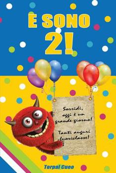 Paperback E Sono 2!: Un Libro Come Biglietto Di Auguri Per Il Compleanno. Puoi Scrivere Dediche, Frasi E Utilizzarlo Per Disegnare. Idea Re [Italian] Book