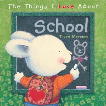 Hardcover The Things I Love about School. Trace Moroney Book