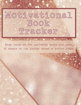 Paperback Motivational Book Tracker: Keep track of the self-help books you read. 52 sheets to log quotes, notes, & action steps. Book