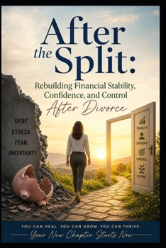 Paperback After the Split: Rebuilding Financial Stability, Confidence, and Control After Divorce Book