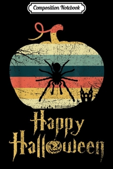 Composition Notebook: TARANTULA In Pumpkin Vintage Retro Happy Halloween  Journal/Notebook Blank Lined Ruled 6x9 100 Pages