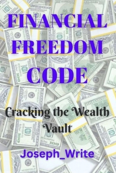 Paperback Financial Freedom Code: Cracking the Wealth Vault Book
