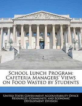 Paperback School Lunch Program: Cafeteria Managers' Views on Food Wasted by Students Book