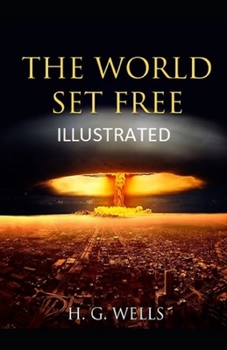 Paperback The World Set Free Illustrated Book