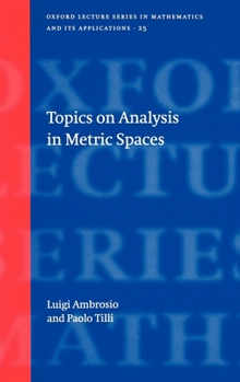 Topics on Analysis in Metric Spaces (Oxford Lecture Series in Mathematics and Its Applications, 25)