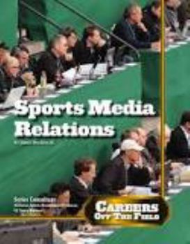 Sports Media Relations - Book  of the Careers Off the Field