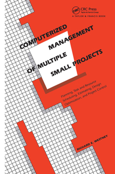 Hardcover Computerized Management of Multiple Small Projects: Planning, Task and Resource Scheduling, Estimating, Design Optimization, and Project Control Book
