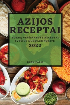 Paperback Azijos Receptai 2022: Burn&#260; Virsinantys Receptai Sve&#268;ius Nuostabinokite [Lithuanian] Book