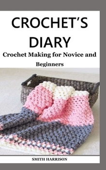 Paperback Crochet's Diary: Crochet Making for Novice and Beginners Book