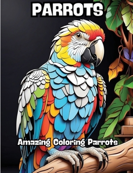 Paperback Parrots: Amazing Coloring Parrots Book